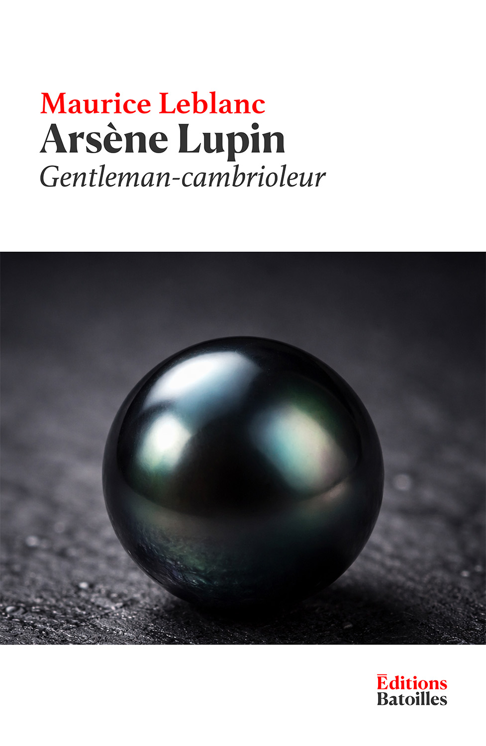 Arsène Lupin, gentleman-cambrioleur Éditions Batoilles