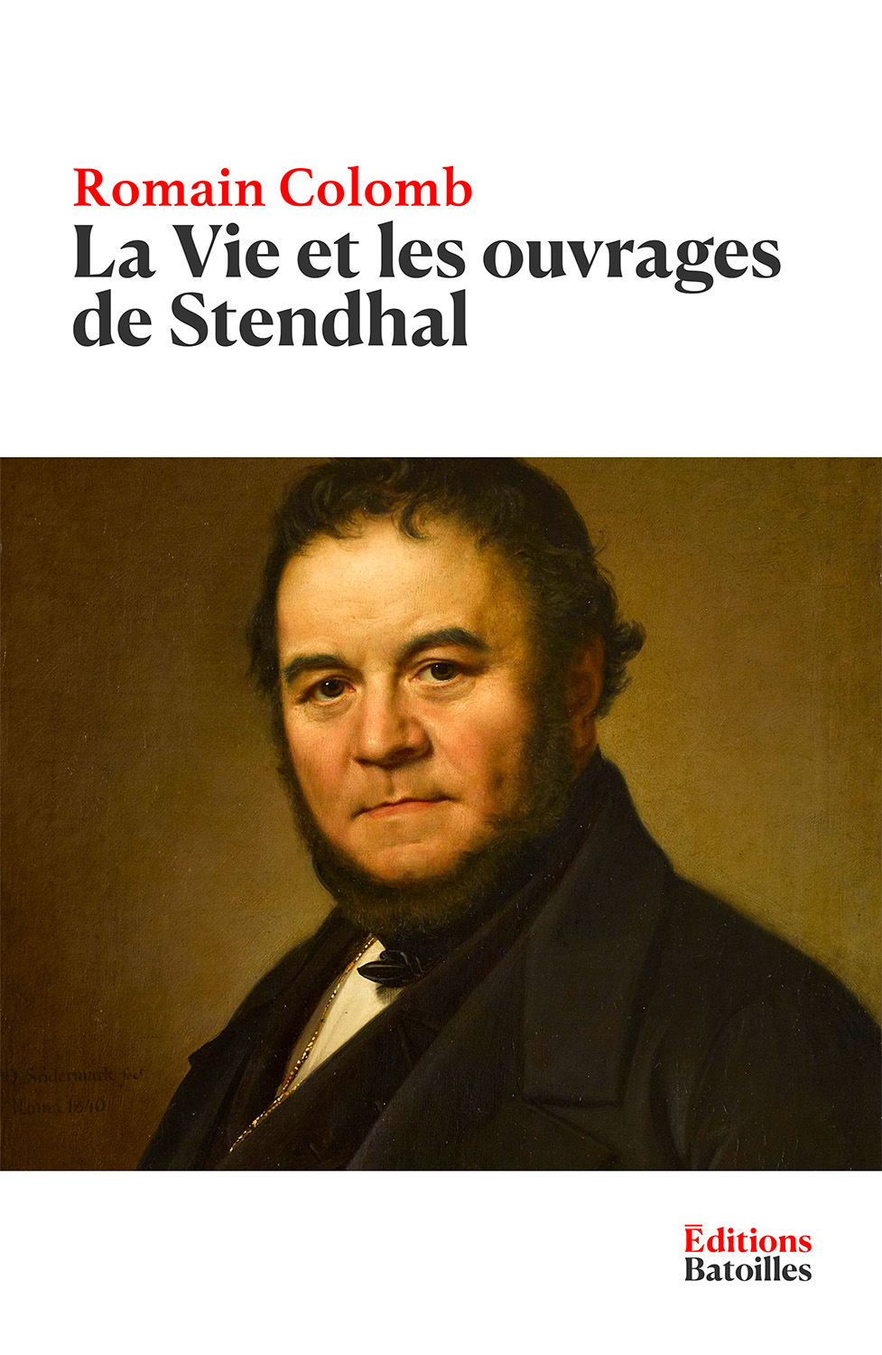 La Vie et les ouvrages de Stendhal Éditions Batoilles